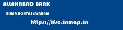 ALLAHABAD BANK  BIHAR ROHTAS SASARAM   ifsc code